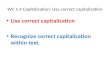 WC 1.4 Capitalization: Use correct capitalization Use correct capitalization Recognize correct capitalization within text.