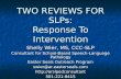 TWO REVIEWS FOR SLPs: Response To Intervention Shelly Wier, MS, CCC-SLP Consultant for School-Based Speech-Language Pathology Easter Seals Outreach Program.