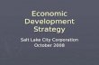 Economic Development Strategy Salt Lake City Corporation October 2008.