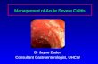Management of Acute Severe Colitis Dr Jayne Eaden Consultant Gastroenterologist, UHCW.