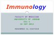 Immunology FACULTY OF MEDICINE UNIVERSITY OF JORDAN DIL-1 18 SEP 2012 MOHAMMED EL-KHATEEB.