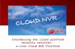 Introducing the cloud platform security solution: e-Line Cloud NVR Platform.