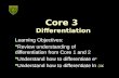 Core 3 Differentiation Learning Objectives: Review understanding of differentiation from Core 1 and 2 Review understanding of differentiation from Core.