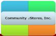 Community e Stores, Inc.. Community eStores 2002 – Started providing ecommerce solutions for nonprofits – Less than 10 products 2012 – Provide largest.