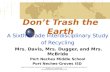 Dont Trash the Earth A Sixth Grade Interdisciplinary Study of Recycling Mrs. Davis, Mrs. Dugger, and Mrs. McBride Port Neches Middle School Port Neches-Groves.