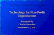 Technology for Non-Profit Organizations Presented by Charlie Hunsaker November 12, 2001 AFP/Villanova - Fundamentals of Fund-Raising.