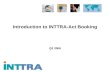 Introduction to INTTRA-Act Booking Q2 2006. Proprietary and Confidential Copyright © 2005 INTTRA Inc. 2 INTTRA and Ocean Logistics Execution Notifications.