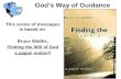 Gods Way of Guidance This series of messages is based on Bruce Waltke, Finding the Will of God a pagan notion?