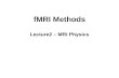 FMRI Methods Lecture2 – MRI Physics. magnetized materials and moving electric charges. Magnetic fields.