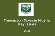 Transaction Taxes in Nigeria: Key Issues 2011. Content Overview of transaction taxes in Nigeria Compliance requirements and penalties Practical issues.