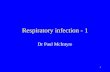 1 Respiratory infection - 1 Dr Paul McIntyre. 2 Influenza - clinical presentation Fever: high, abrupt onset Malaise Myalgia Headache Cough Prostration.