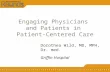 Engaging Physicians and Patients in Patient-Centered Care Dorothea Wild, MD, MPH, Dr. med. Griffin Hospital.