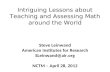 Intriguing Lessons about Teaching and Assessing Math around the World Steve Leinwand American Institutes for Research SLeinwand@air.org NCTM – April 28,