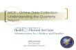 MCP: Online Data Collection: Understanding the Quarterly Report Julie Hocker 202-205-5916 julie.hocker@acf.hhs.gov.