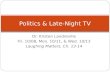 Dr. Kristen Landreville Fri. 10/08, Mon. 10/11, & Wed. 10/13 Laughing Matters, Ch. 13-14 Politics & Late-Night TV.