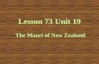 Lesson 73 Unit 19 The Maori of New Zealand. Presentation Where is New Zealand? How many islands is New Zealand made up of? What is the capital? Who is.