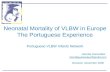 Neonatal Mortality of VLBW in Europe The Portuguese Experience Portuguese VLBW Infants Network Hercília Guimarães herciliaguimaraes@gmail.com Brussels,