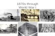 1870s through World War I. New Industrial Age Black Gold & Steel; 1870s Discovery of oil, iron, and steel process »Iron 100 miles long 3 miles wide (Minnesota)