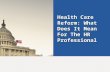 Health Care Reform: What Does It Mean For The HR Professional t.