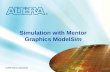 © 2005 Altera Corporation © 2006 Altera Corporation Simulation with Mentor Graphics ModelSim.