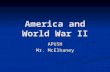 America and World War II APUSH Mr. McElhaney. AP Outline 21. The Second World War 21. The Second World War The rise of fascism and militarism in Japan,