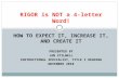 HOW TO EXPECT IT, INCREASE IT, AND CREATE IT PRESENTED BY JAN STILWELL INSTRUCTIONAL SPECIALIST, TITLE I READING NOVEMBER 2010 RIGOR is NOT a 4-letter.
