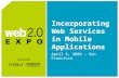 Incorporating Web Services in Mobile Applications April 3, 2009 – San Francisco.