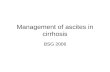 Management of ascites in cirrhosis BSG 2006. Definition Pathogenesis Diagnosis- asctitic fluid analysis Treatment- salt restriction/diuretic Therapeutic.