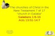 Galatians 1:6-10 Acts 13:51-14:7 The churches of Christ in the New Testament 7 of 17 church in Galatia Galatians 1:6-10 Acts 13:51-14:7 Don R. Taaffe,