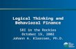 Logical Thinking and Behavioral Finance SRI in the Rockies October 19, 2002 Johann A. Klaassen, Ph.D.