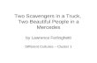 Two Scavengers in a Truck, Two Beautiful People in a Mercedes by Lawrence Ferlinghetti Different Cultures – Cluster 1.