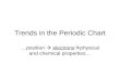 Trends in the Periodic Chart …position electrons physical and chemical properties…