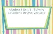 Algebra I Unit 1: Solving Equations in One Variable.