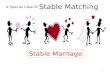 1 Stable Matching A Special Case of Stable Marriage.