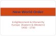 Enlightenment & Monarchy Europe {Eastern & Western} 1450 - 1750 New World Order.