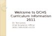 Welcome to DCHS Curriculum Information 2011 Dr. Toni Jones Chief Academic Officer (405) 348-6100 x1133.