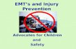 EMTs and Injury Prevention Advocates for Children and Safety.