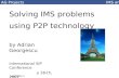 AG Projects IMS and P2P Adrian Georgescu Solving IMS problems using P2P technology by Adrian Georgescu International SIP Conference Paris, February 28-th,