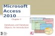 Microsoft Access 2010 Chapter 1 Databases and Database Objects: An Introduction.