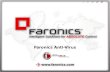 Faronics Anti-Virus. Welcome About Faronics Layered Security Approach Review of AV expectations Features of Faronics Anti-Virus Industry Leading Performance.
