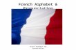 French Alphabet and Pronunciation French Alphabet & Pronunciation.