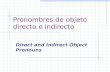 Pronombres de objeto directo e indirecto Direct and Indirect Object Pronouns.