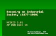Becoming an Industrial Society (1877-1900) NCSCOS 5.01 AP USH Unit 16 Michael Quiñones, NBCT .