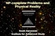 NP-complete Problems and Physical Reality Scott Aaronson Institute for Advanced Study.