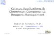 19 May 2005Copyright © 2005 – Kelaroo, Inc. Kelaroo Applications & ChemAxon Components: Reagent Management Robert D. Feinstein, Ph.D. Kelaroo, Inc. – .