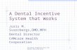 Increase Productivity-Increase Satisfaction1 A Dental Incentive System that Works Juris M. Svarcbergs,DMD,MPH Dental Director CAMcare Health Corporation.