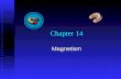 Chapter 14 Magnetism. Properties of Magnets You can investigate the properties of magnets by bringing two magnets together. You can investigate the properties.