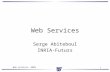 1 Web services –2002 1 Web Services Serge Abiteboul INRIA-Futurs.