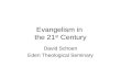 Evangelism in the 21 st Century David Schoen Eden Theological Seminary.