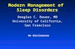 Modern Management of Sleep Disorders Douglas C. Bauer, MD University of California, San Francisco No Disclosures.